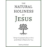 The Natural Holiness of Jesus: What It Looked Like on Him and What It Means for You