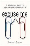 Excuse Me: The Survival Guide to Modern Business Etiquette