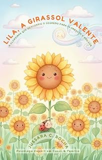 Livro Lila, a Girassol Valente: A Florzinha que Descobriu o Segredo para Florescer e Brilhar