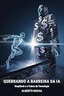 Livro Quebrando a barreira da IA: A história do DeepSeek e o futuro da tecnologia