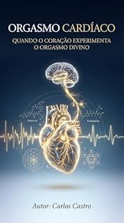 Livro Orgasmo Cardíaco: Quando o Coração Experimenta o Orgasmo Divino