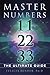 Master Numbers 11, 22, and 33: The Ultimate Guide by Felicia Bender Ph.D.