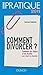 Comment divorcer ?: Connaître les étapes et les écueils pour réussir sa séparation (Hors Collection) (French Edition) by 