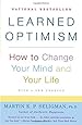 Learned Optimism: How to Change Your Mind and Your Life