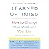 Learned Optimism: How to Change Your Mind and Your Life