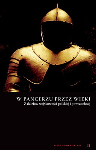 W pancerzu przez wieki Z dziejow wojskowosci polskiej i powszechnej