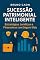Livro Sucessão Patrimonial Inteligente: Estratégias Jurídicas e Financeiras com Seguro de Vida