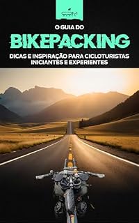 Livro O Guia do Bikepacking: Dicas e Inspiração para Cicloturistas Iniciantes e Experientes