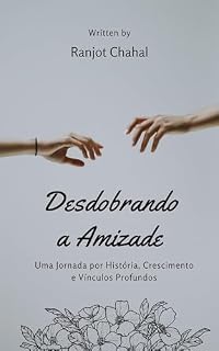 Livro Desdobrando a Amizade: Uma Jornada por História, Crescimento e Vínculos Profundos