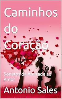 Livro Caminhos do Coração: Sonetos da Amizade ao Amor