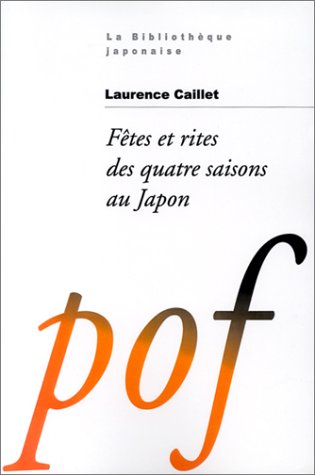 Fêtes et Rites des quatre saisons au Japon by Laurence Caillet
