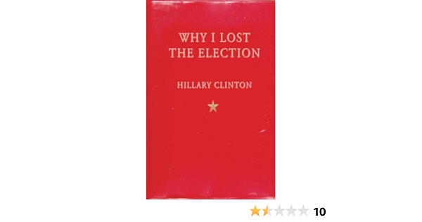 Why I Lost The Election Clinton Hillary 9781543016727 Amazon Com Books