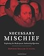 Necessary Mischief: Exploring the Shakespeare Authorship Question