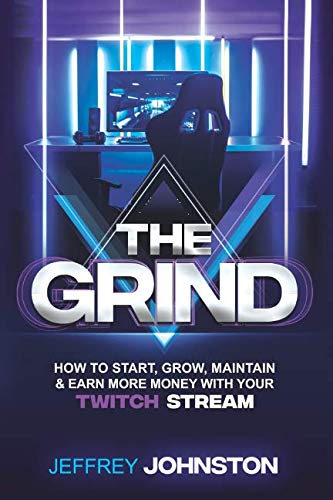 The Grind: How to Start, Grow, Maintain, & Earn More Money by Jeffrey Johnston