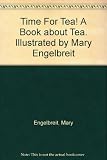 Time For Tea! A Book about Tea. Illustrated by Mary Engelbreit by 