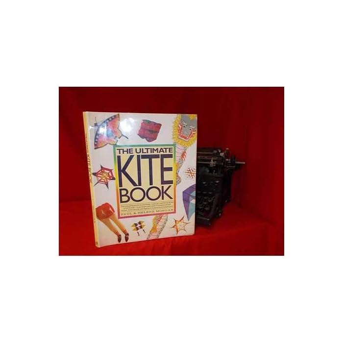 Buy The Ultimate Kite Book The Complete Guide to Choosing, Making, and Flying Kites of All