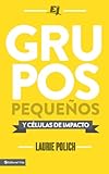 Grupos pequeños y células de impacto (Especialidades Juveniles) (Spanish Edition) by Laurie Polich