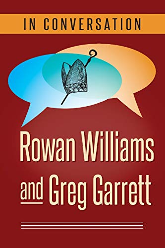In Conversation: Rowan Williams and Greg Garrett by Rowan Williams, Greg Garrett