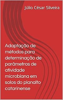 Livro Adaptação de métodos para determinação de parâmetros de atividade microbiana em solos do planalto catarinense