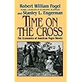 Time on the Cross: The Economics of American Slavery