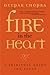 Fire in the Heart: A Spiritual Guide for Teens by Deepak Chopra M.D.
