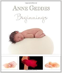 Beginnings, by Anne Geddes
