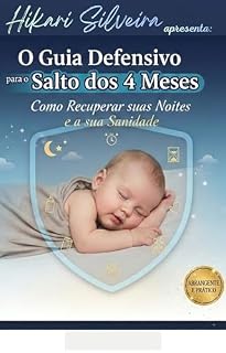 Livro O Guia Defensivo para o Salto dos 4 Meses: Como Recuperar suas Noites e sua Sanidade