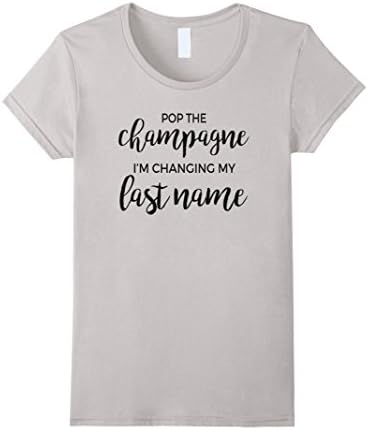 Women's Pop The Champagne I'm Changing My Last Name T-Shirt Medium Silver