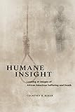 Humane Insight: Looking at Images of African American Suffering and Death (New Black Studies Series) by Courtney R. Baker