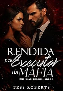 Livro Rendida Pelo Executor da Máfia (Irmãos Morello Livro 2)