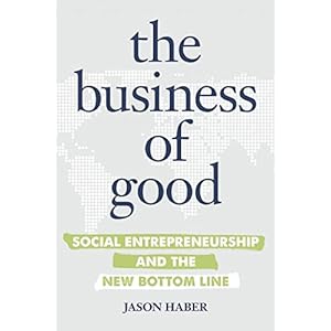 The Business of Good: Social Entrepreneurship and the New Bottom Line
