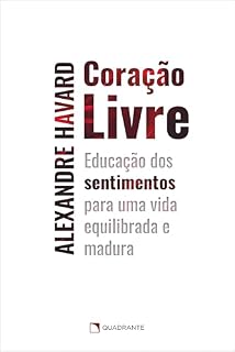 Livro Coração livre: Educação dos sentimentos para uma vida equilibrada e madura