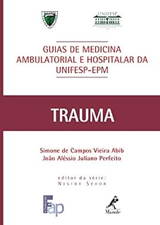 Guia de Trauma (Guias de Medicina Ambulatorial e Hospitalar da Unifesp-EPM)