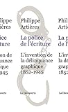 La police de l'écriture : L'invention de la délinquance graphique (1852-1945) by