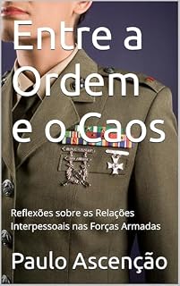 Livro Entre a Ordem e o Caos: Reflexões sobre as Relações Interpessoais nas Forças Armadas