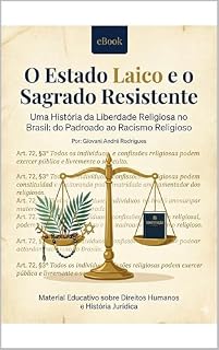 Livro Estado Laico e o Sagrado Resistente: Uma História da Liberdade Religiosa no Brasil: do Padroado ao Racismo Religioso