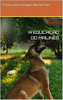 Livro A EDUCAÇÃO DO MALINÊS (Chiens du monde Livro 178)