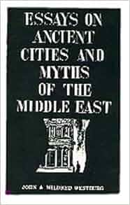Essays On Ancient Cities And Myths Of The Middle East