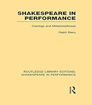 Shakespeare in Performance: Castings and Metamorphoses: Volume 2 (Routledge Library Editions: Shakespeare in Performance)