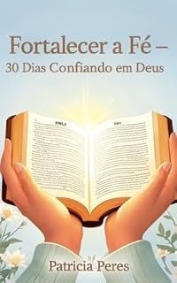 Livro Fortalecer a Fé: 30 Dias Confiando em Deus (Devocional 30 Dias)