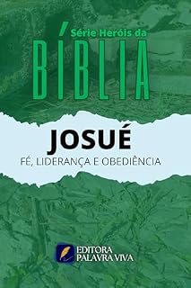 Livro JOSUÉ: FÉ, LIDERANÇA E OBEDIÊNCIA (SÉRIE HERÓIS DA BÍBLIA)