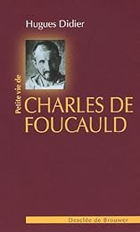 Petite vie de Charles de Foucauld