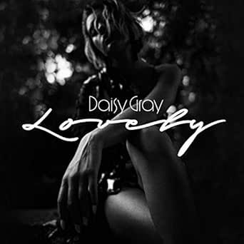 Lovely By Daisy Gray On Amazon Music Amazon Com