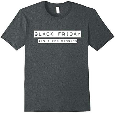 Mens Black Friday Shirt Shopping Ain't for Sissies Funny T Shirt Large Dark Heather