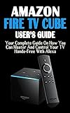 AMAZON FIRE TV CUBE: Your Complete Picture Guide On