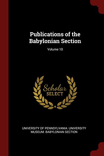 Download Publications of the Babylonian Section; Volume 10 Download Publications of the Babylonian Section; Volume 10