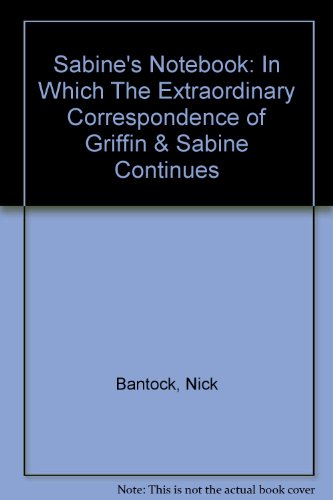 Sabine's notebook: in which the extraordinary correspondence of Griffin & Sabine continues