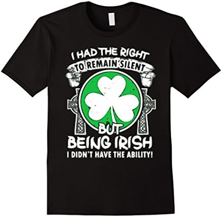 Men's I HAD THE RIGHT TO REMAIN SILENT BUT BEING IRISH XL Black
