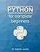 Python for complete beginners: A friendly guide to coding, no experience required by 
