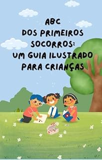 Livro Manual ABC dos primeiros socorros um gruia ilustrado para crianças: Manual ABC dos primeiros socorros um gruia ilustrado para crianças